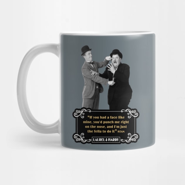 Laurel & Hardy Quotes: “If You Had A Face Like Mine, You’d Punch Me Right On The Nose, And I’m Just The Fella To Do It” by PLAYDIGITAL2020